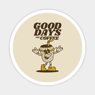 Good days for coffee Magnet